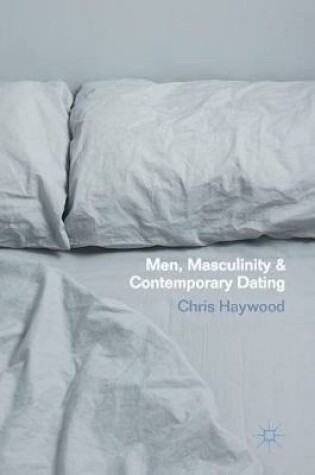Cover of Men, Masculinity and Contemporary Dating