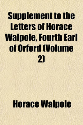 Book cover for Supplement to the Letters of Horace Walpole, Fourth Earl of Orford (Volume 2)