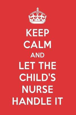 Book cover for Keep Calm and Let the Child's Nurse Handle It