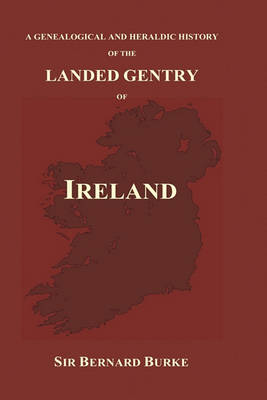 Book cover for A Genealogical and Heraldic History of the Landed Gentry of Ireland (Hardback)