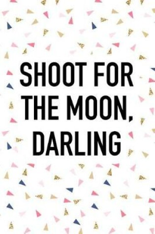 Cover of Shoot for the Moon Darling