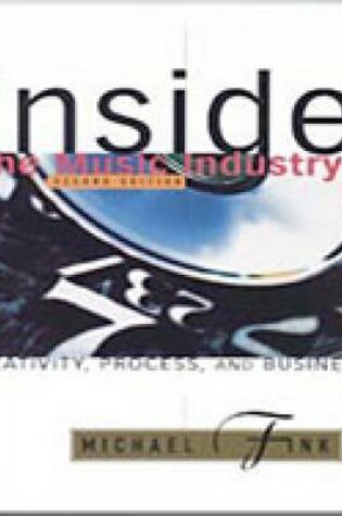 Cover of Inside the Music Industry : Creativity, Process, and Business