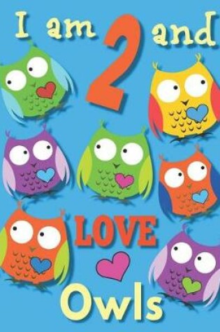 Cover of I am 2 and LOVE Owls