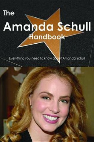 Cover of The Amanda Schull Handbook - Everything You Need to Know about Amanda Schull