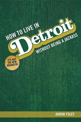 Book cover for How to Live in Detroit Without Being a Jackass
