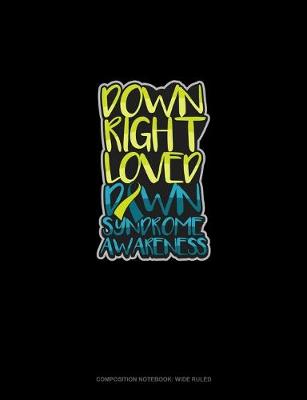 Cover of Down Right Loved Down Syndrome Awareness