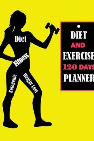 Cover of Diet and Exercise 120 Days Planner