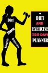 Book cover for Diet and Exercise 120 Days Planner