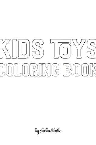 Cover of Kids Toys Coloring Book for Children - Create Your Own Doodle Cover (8x10 Softcover Personalized Coloring Book / Activity Book)