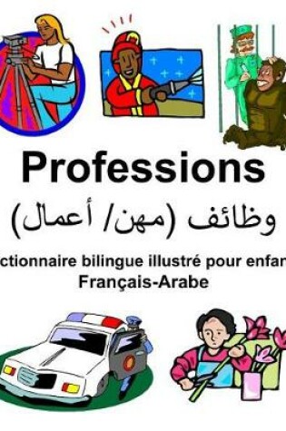 Cover of Français-Arabe Professions Dictionnaire bilingue illustré pour enfants