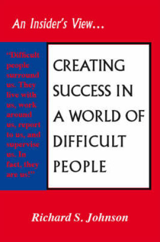 Cover of Creating Success in a World of Difficult People