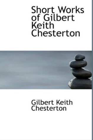 Cover of Short Works of Gilbert Keith Chesterton