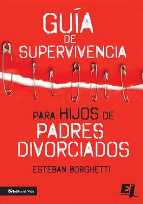 Cover of Guía de Supervivencia Para Hijos de Padres Divorciados