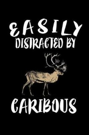 Cover of Easily Distracted By Caribous