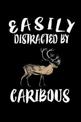 Cover of Easily Distracted By Caribous