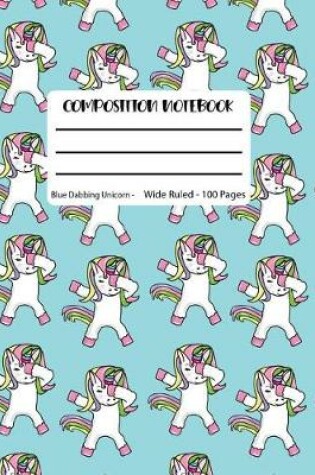 Cover of Composition Notebook Blue Dabbing Unicorn