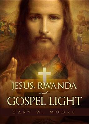 Book cover for Jesus, Rwanda and Gospel Light