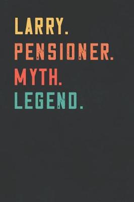 Book cover for Larry. Pensioner. Myth. Legend.