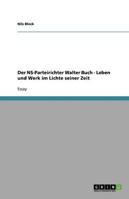 Book cover for Der NS-Parteirichter Walter Buch - Leben und Werk im Lichte seiner Zeit