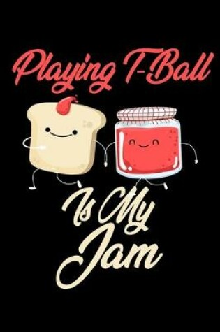 Cover of Playing T Ball is My Jam