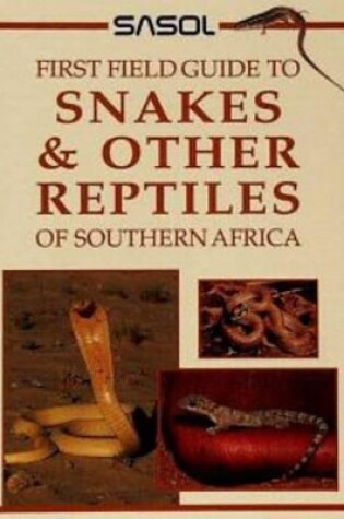 Cover of Sasol First Field Guide to Snakes & other Reptiles of Southern Africa