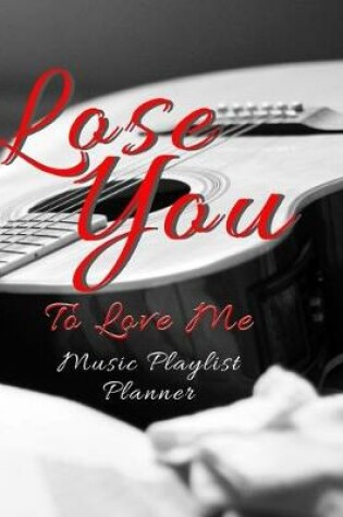 Cover of Lose You To Love Me