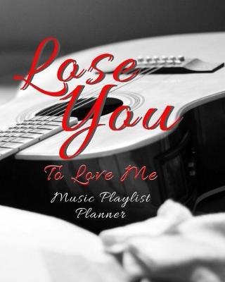 Book cover for Lose You To Love Me