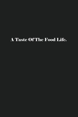 Book cover for A Taste Of The Food Life.