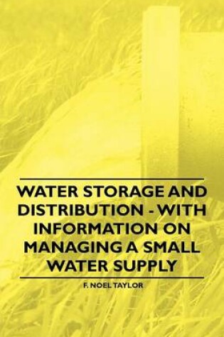 Cover of Water Storage and Distribution - With Information on Managing a Small Water Supply