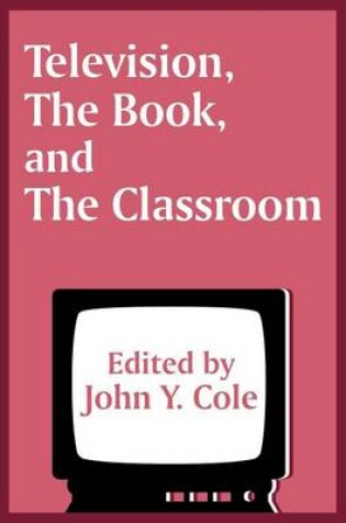 Cover of Television, the Book, and the Classroom