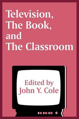 Book cover for Television, the Book, and the Classroom