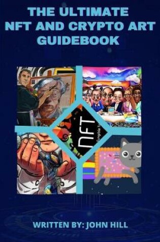 Cover of The Ultimate NFT and Crypto Art Guidebook
