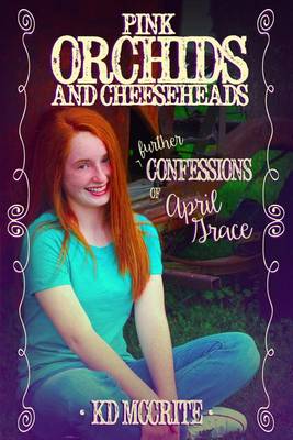 Book cover for Pink Orchids & Cheeseheads (The Further Confessions of April Grace)