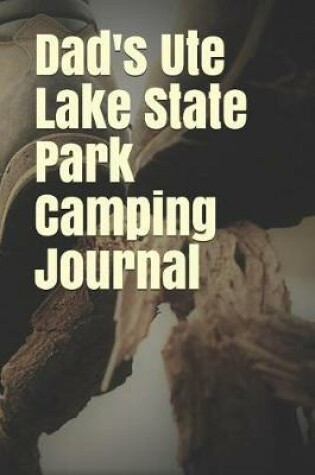 Cover of Dad's Ute Lake State Park Camping Journal