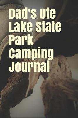 Book cover for Dad's Ute Lake State Park Camping Journal