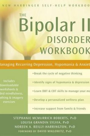 Cover of Bipolar II Disorder Workbook, The: Managing Recurring Depression, Hypomania, and Anxiety