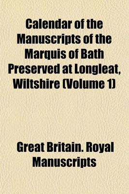 Book cover for Calendar of the Manuscripts of the Marquis of Bath Preserved at Longleat, Wiltshire (Volume 1)