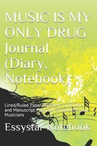 Cover of MUSIC IS MY ONLY DRUG Journal (Diary, Notebook)