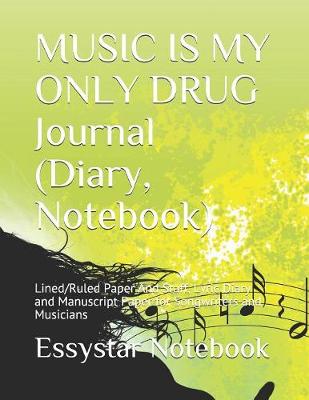 Cover of MUSIC IS MY ONLY DRUG Journal (Diary, Notebook)