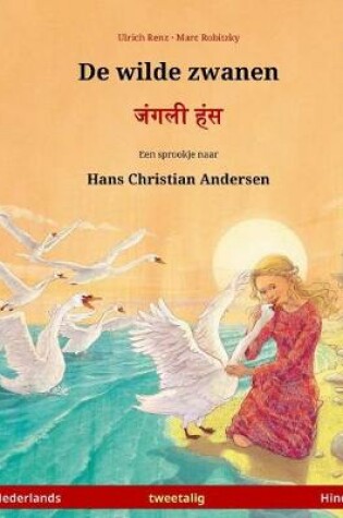 Cover of De wilde zwanen - Janglee hans. Tweetalig kinderboek naar een sprookje van Hans Christian Andersen (Nederlands - Hindi)