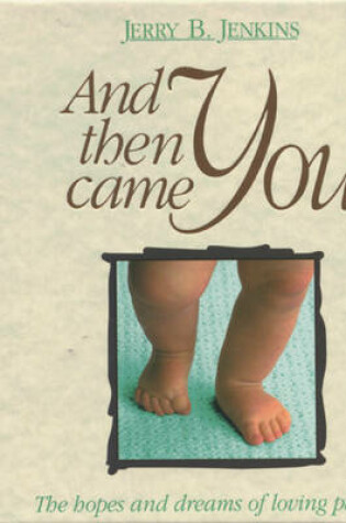 Cover of And Then Came You: the Hopes and Dreams of Expectant Parents