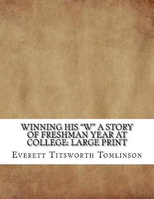 Book cover for Winning His "W" A Story of Freshman Year at College