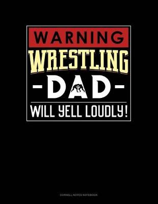 Cover of Warning! Wrestling Dad Will Yell Loudly!