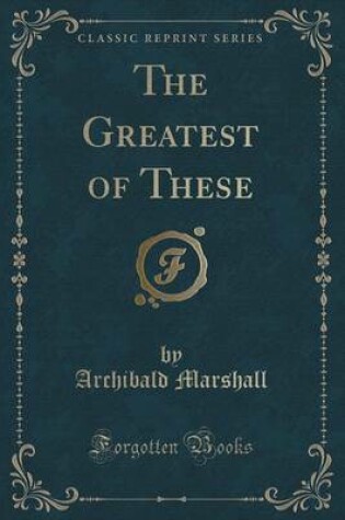 Cover of The Greatest of These (Classic Reprint)
