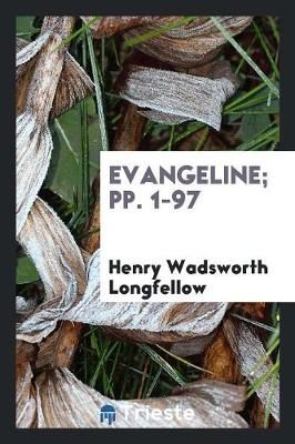 Book cover for Evangeline; Pp. 1-97