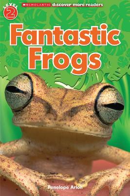 Book cover for Fantastic Frogs (Scholastic Discover More Reader, Level 2)