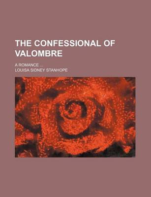 Book cover for The Confessional of Valombre; A Romance