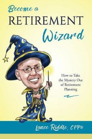 Cover of Become a Retirement Wizard