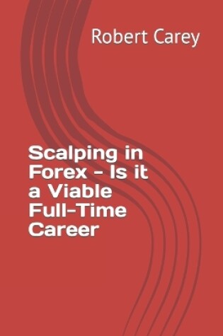 Cover of Scalping in Forex - Is it a Viable Full-Time Career