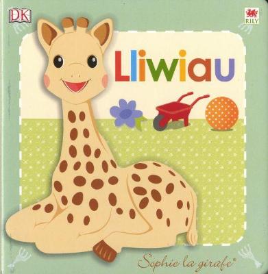 Book cover for Cyfres Sophie La Girafe: Lliwiau